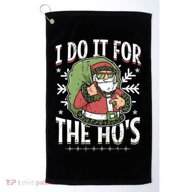 I Do It For The Hos Christmas Gift Golf Towel
