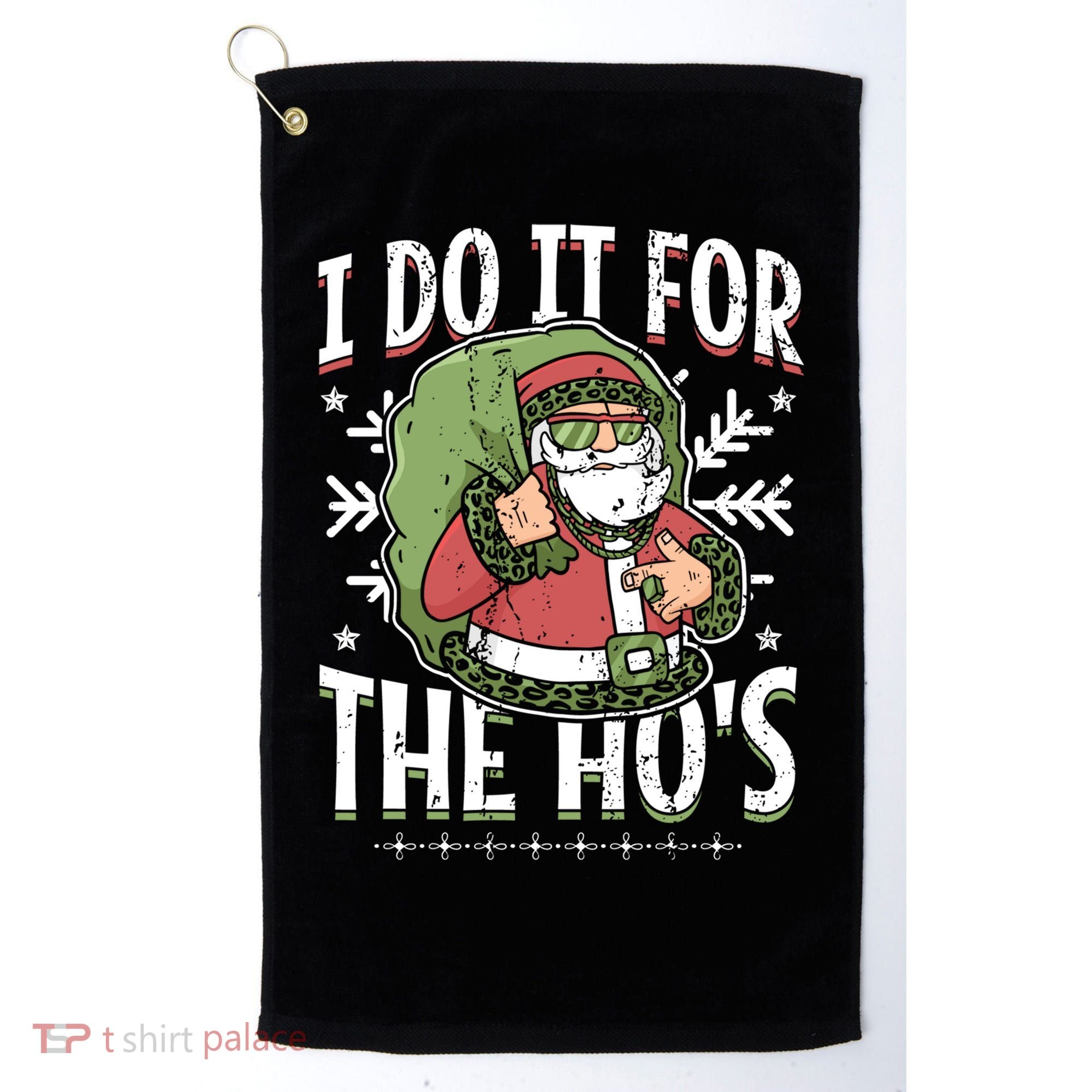 I Do It For The Hos Christmas Gift Golf Towel