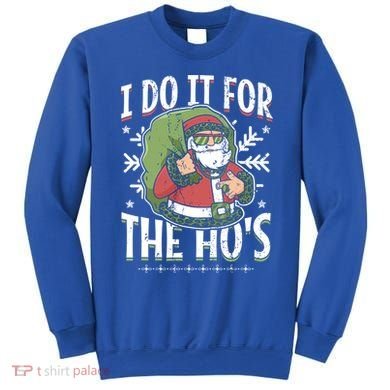 I Do It For The Hos Christmas Gift Sweatshirt