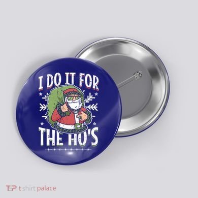 I Do It For The Hos Christmas Gift Button