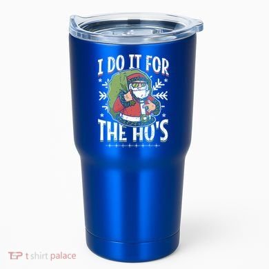I Do It For The Hos Christmas Gift Tumbler