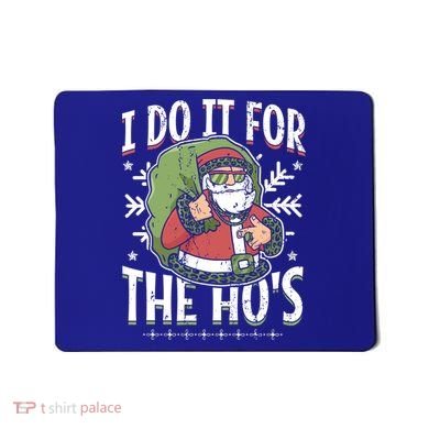 I Do It For The Hos Christmas Gift Mousepad