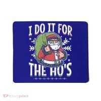I Do It For The Hos Christmas Gift Mousepad thumb 0