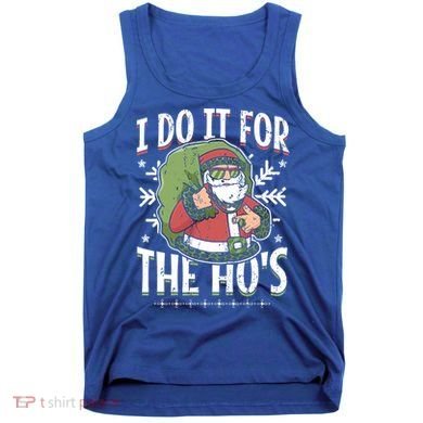 I Do It For The Hos Christmas Gift Tank Top