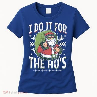 I Do It For The Hos Christmas Gift Women's T-Shirt