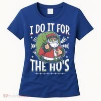 I Do It For The Hos Christmas Gift Women's T-Shirt thumb 0