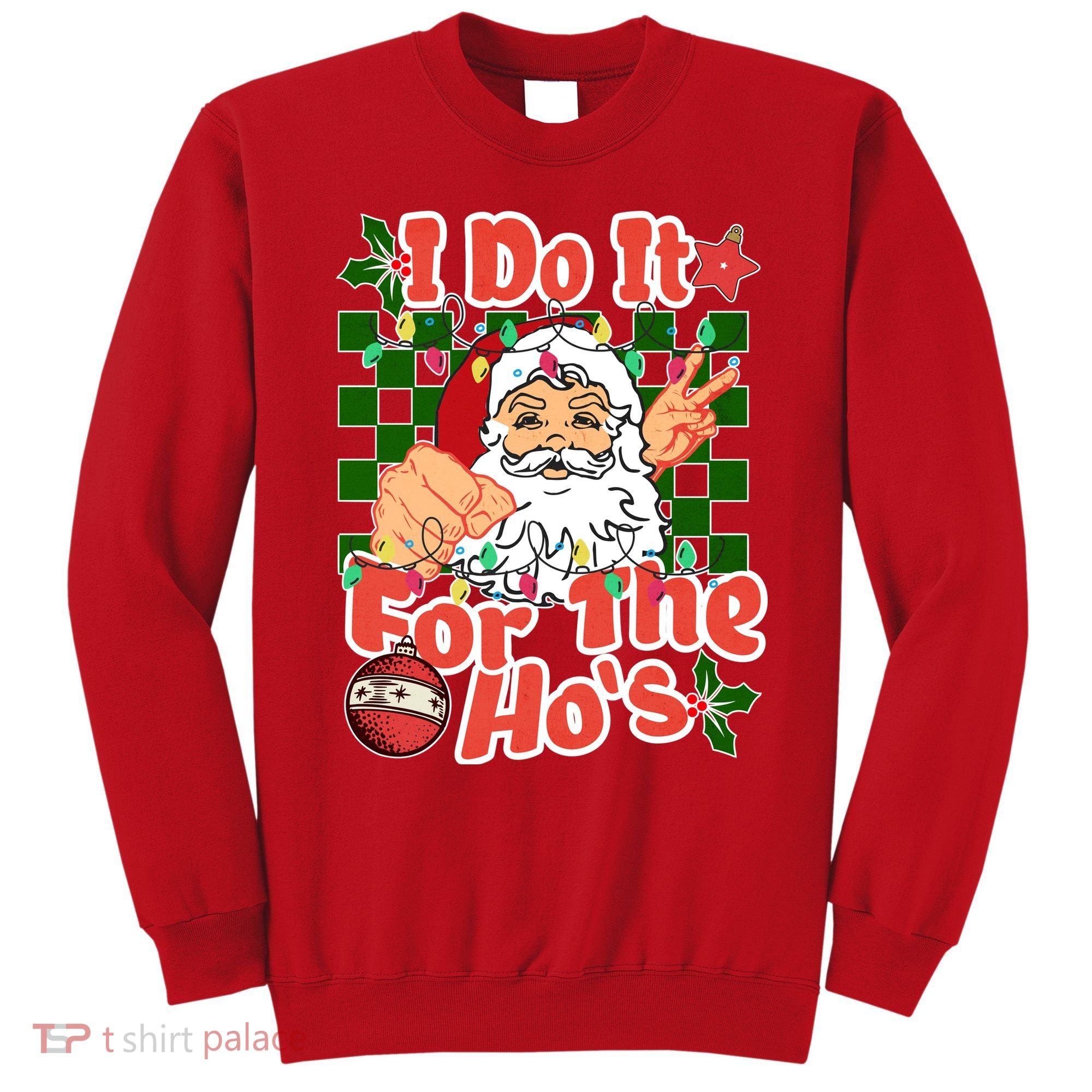 I Do It For The Hos Santa Claus Christmas Lights Sweatshirt