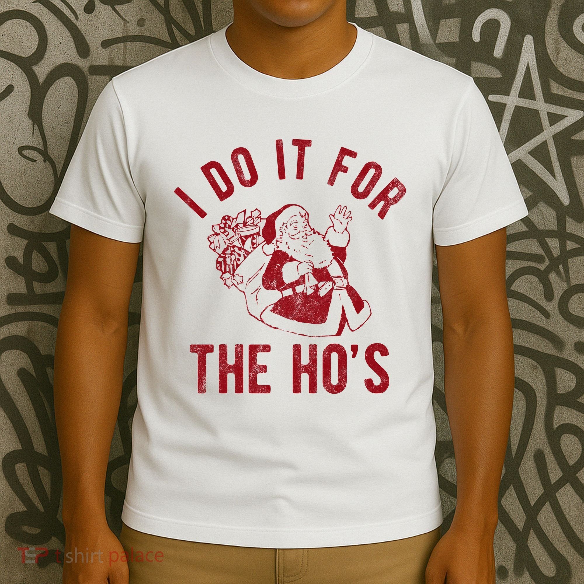 I Do It For The Hos Funny Santa Claus Christmas Holiday T-Shirt