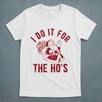 I Do It For The Hos Funny Santa Claus Christmas Holiday T-Shirt thumb 5