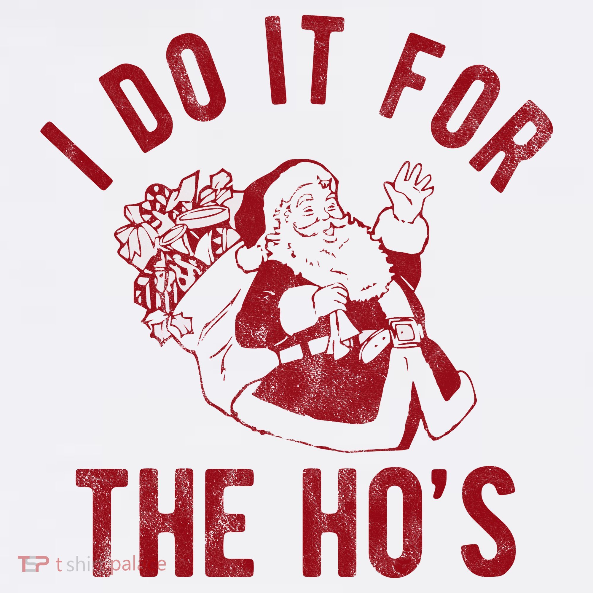 I Do It For The Hos Funny Santa Claus Christmas Holiday T-Shirt