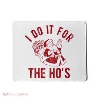 I Do It For The Hos Funny Santa Claus Christmas Holiday Mousepad thumb 0