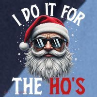 I Do It For The Hos Funny Christmas Santa Claus Raglan Baseball Sleeve Shirt thumb 2
