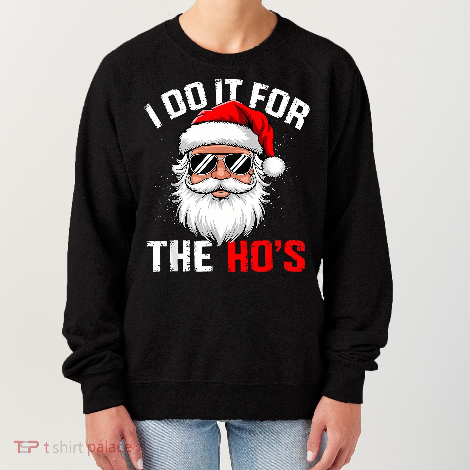 I Do It For The Hos Funny Inappropriate Christmas Santa Face Women's Sweatshirt