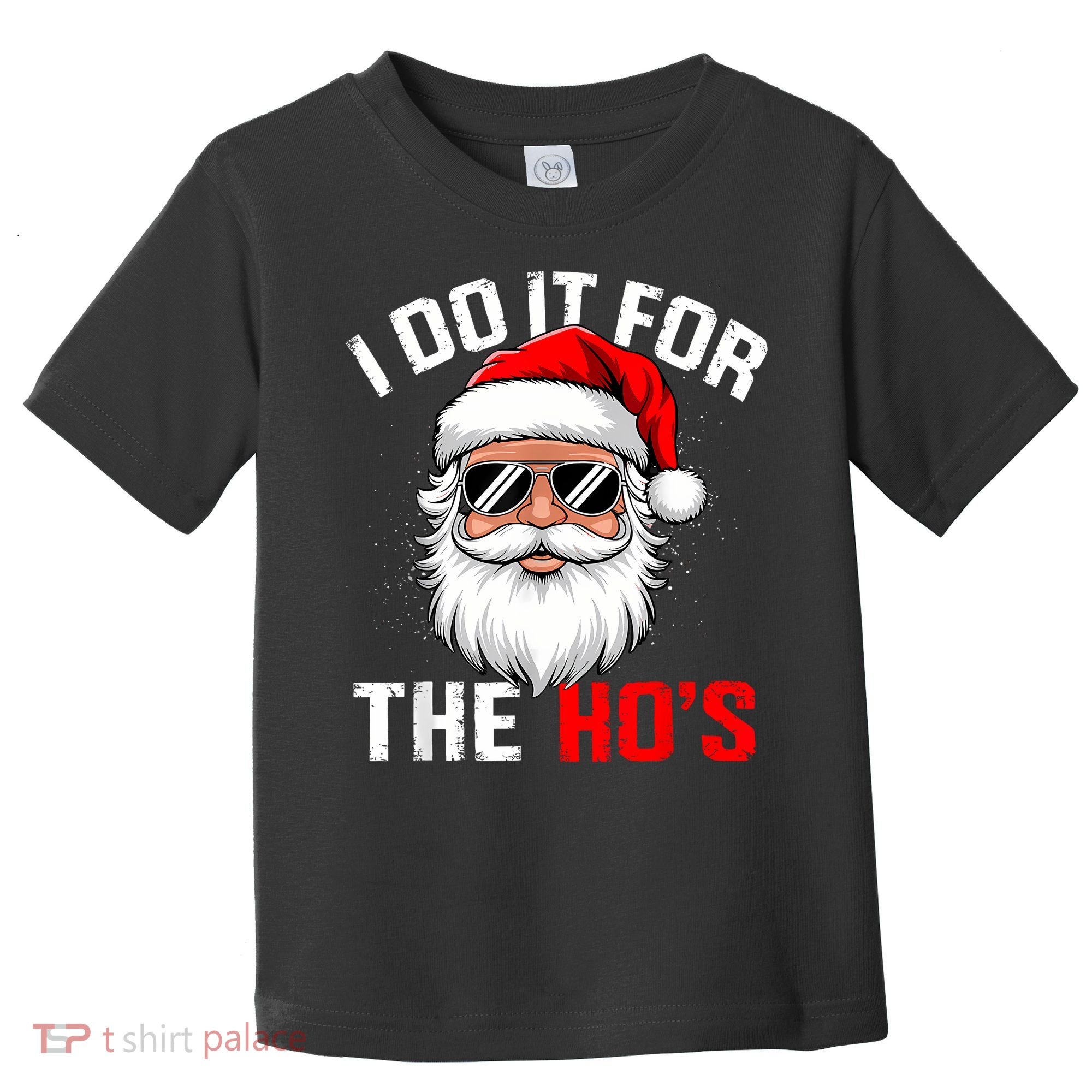 I Do It For The Hos Funny Inappropriate Christmas Santa Face Toddler T-Shirt