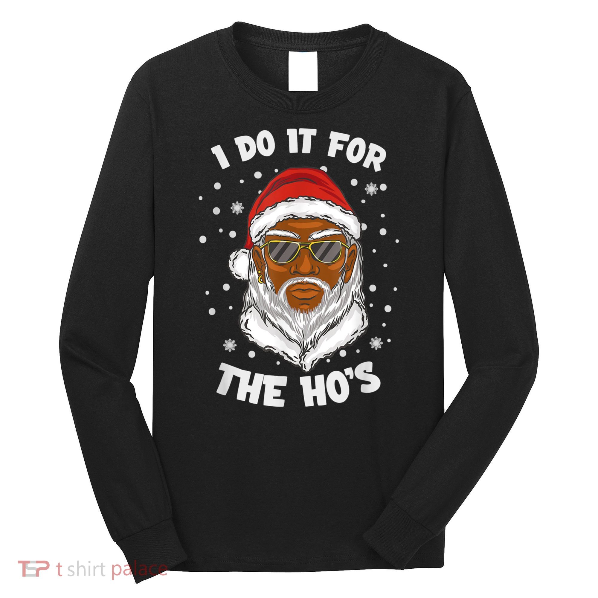 I Do It For The Hos Christmas African American Santa Black Long Sleeve Shirt