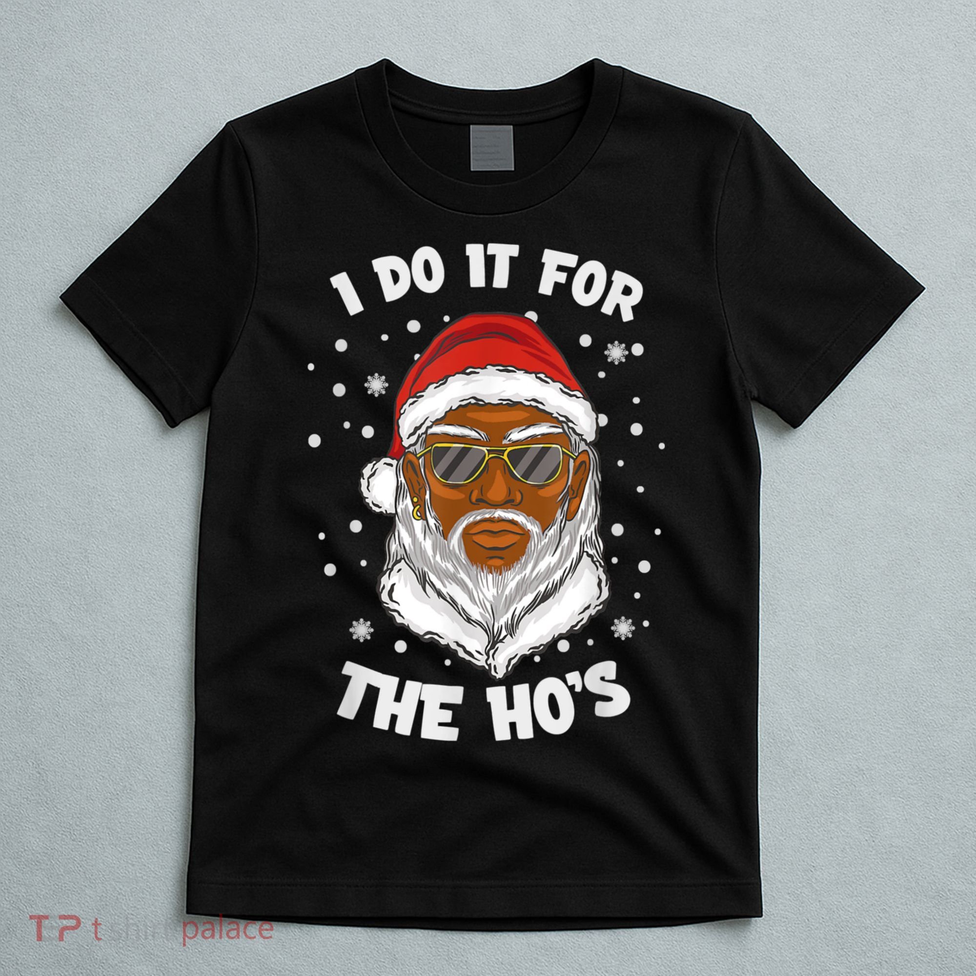 I Do It For The Hos Christmas African American Santa Black T-Shirt