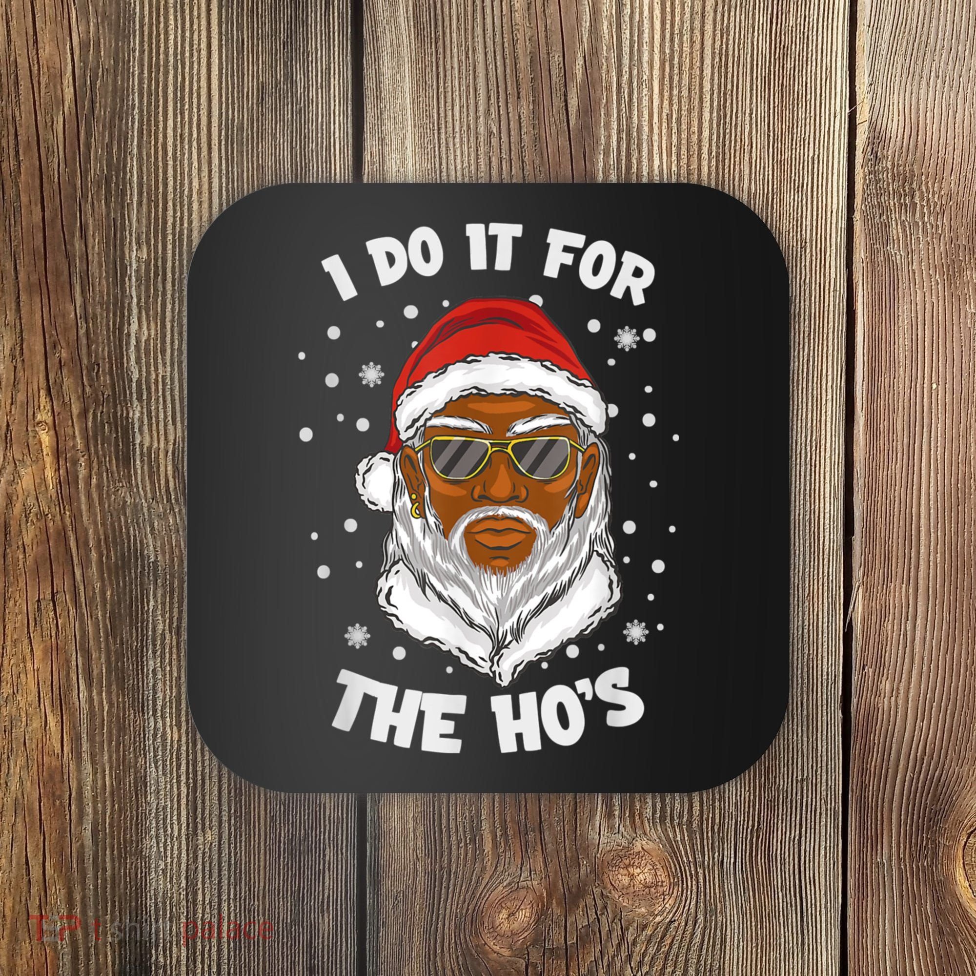 I Do It For The Hos Christmas African American Santa Black Coaster