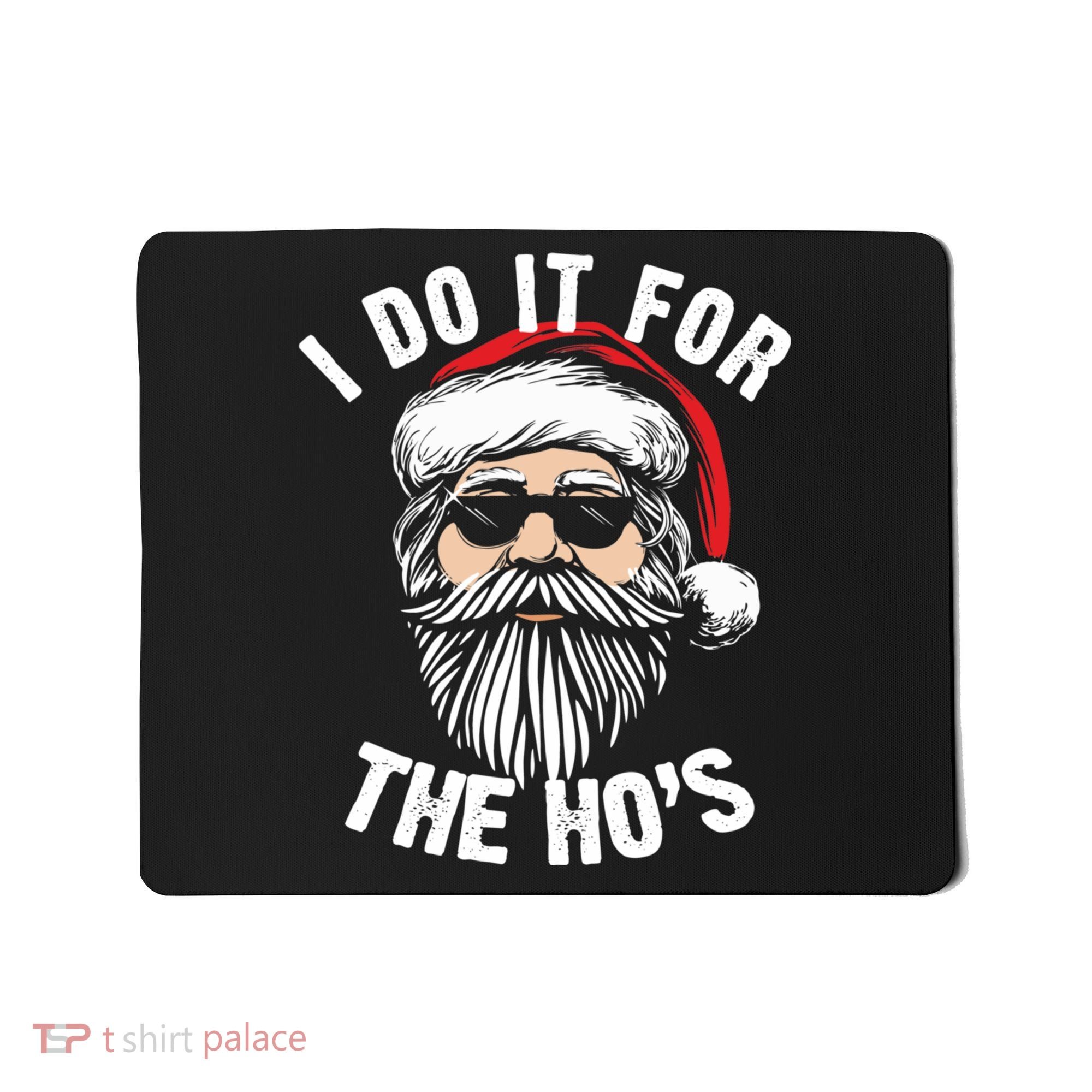 I Do It For The Hos Christmas African American Santa Black Mousepad