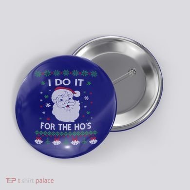 I Do It For The Hos Santa Claus Ugly Christmas Design Meaningful Gift Button