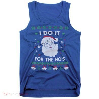 I Do It For The Hos Santa Claus Ugly Christmas Design Meaningful Gift Tank Top