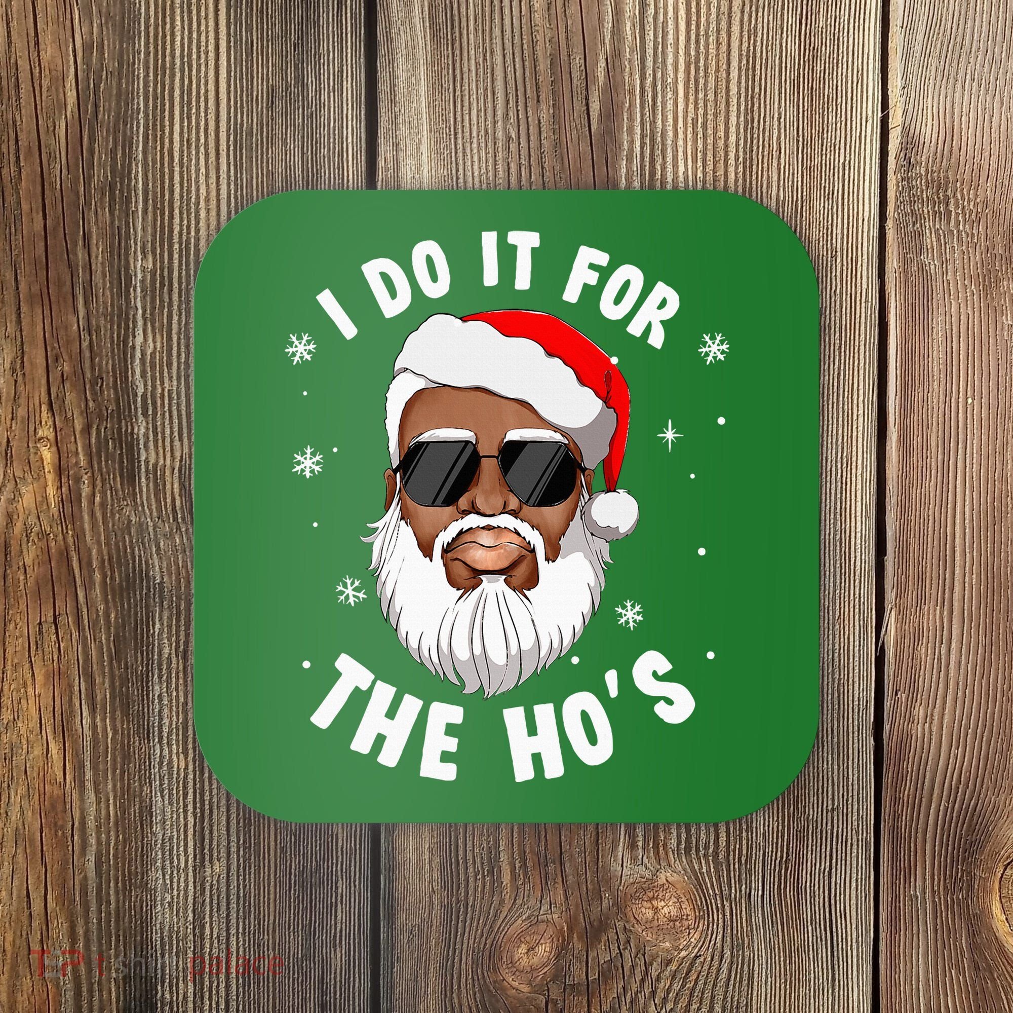 I Do It For The Hos Christmas African American Santa Black Coaster