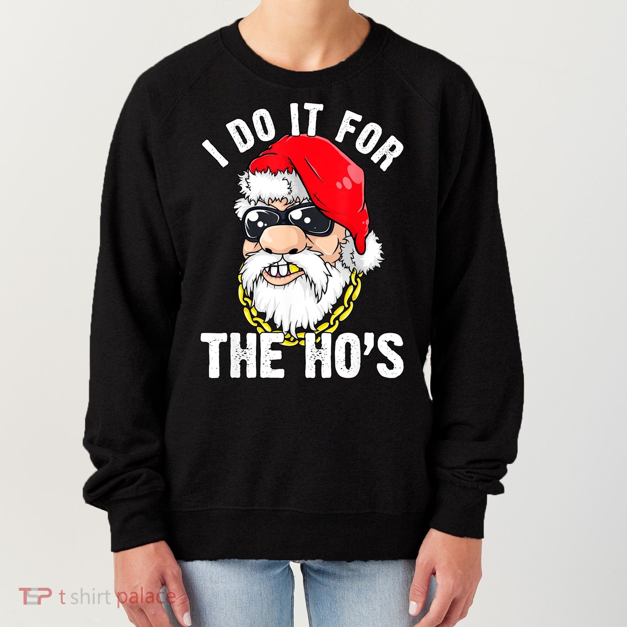 I Do It For The Hos Ho S Fun Inappropriate Xmas Gift  Women's Sweatshirt