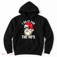 I Do It For The Hos Ho S Fun Inappropriate Xmas Gift  Hoodie thumb 0