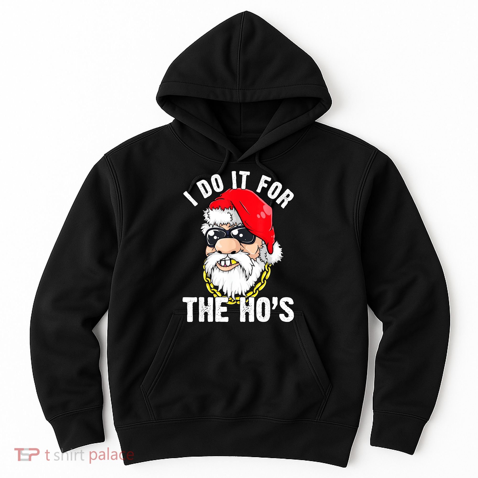 I Do It For The Hos Ho S Fun Inappropriate Xmas Gift  Hoodie