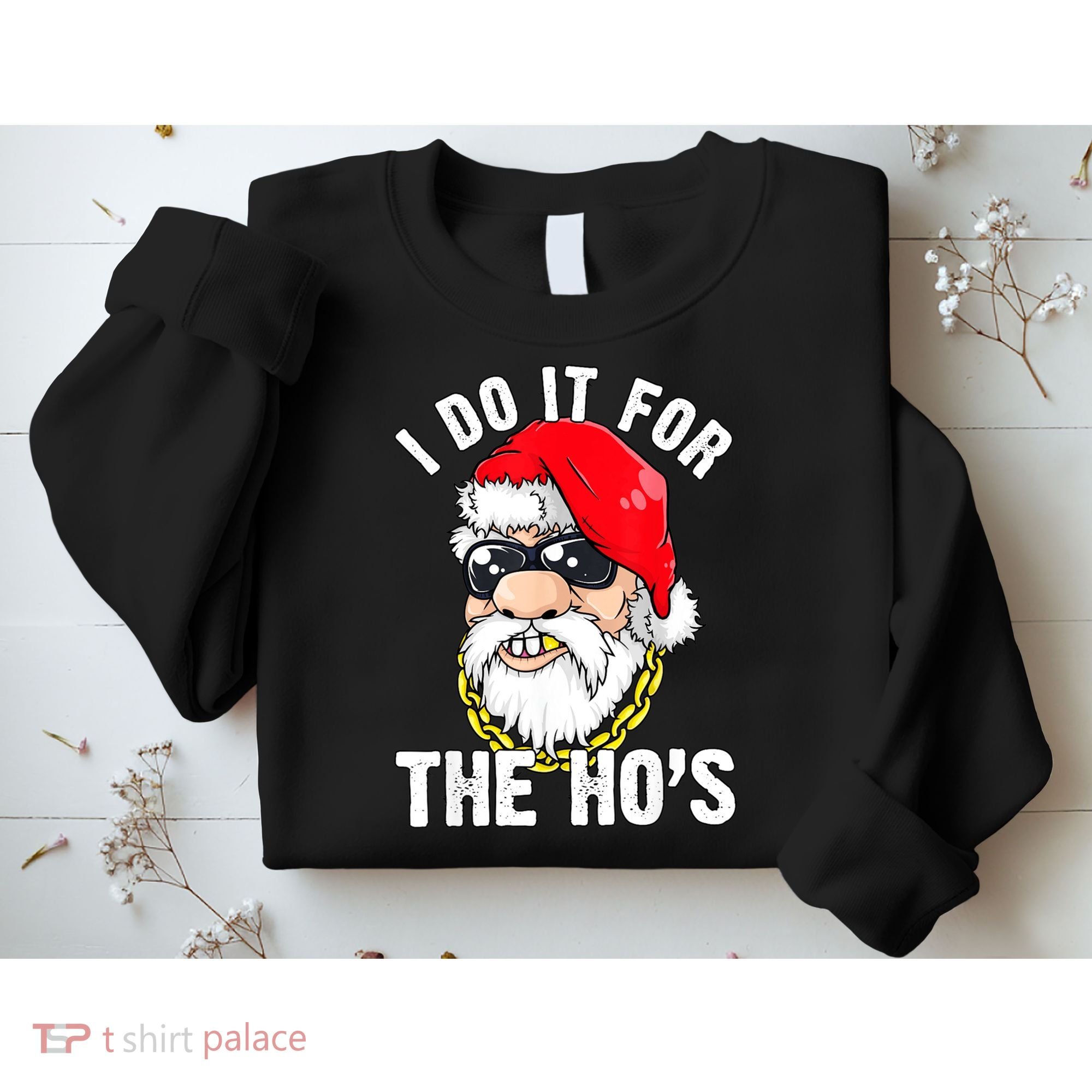 I Do It For The Hos Ho S Fun Inappropriate Xmas Gift  Sweatshirt