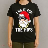I Do It For The Hos Ho S Fun Inappropriate Xmas Gift  T-Shirt thumb 4