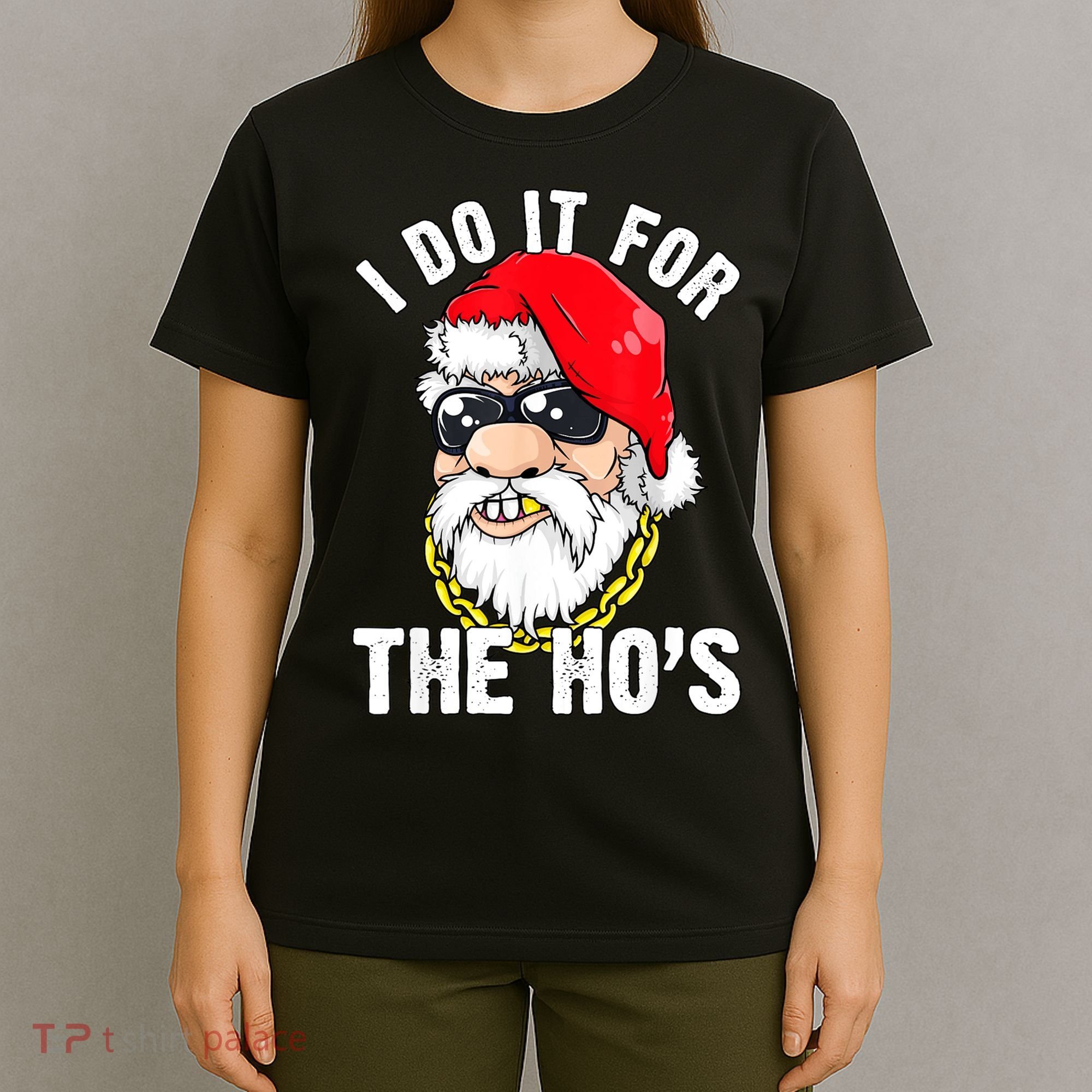 I Do It For The Hos Ho S Fun Inappropriate Xmas Gift  T-Shirt