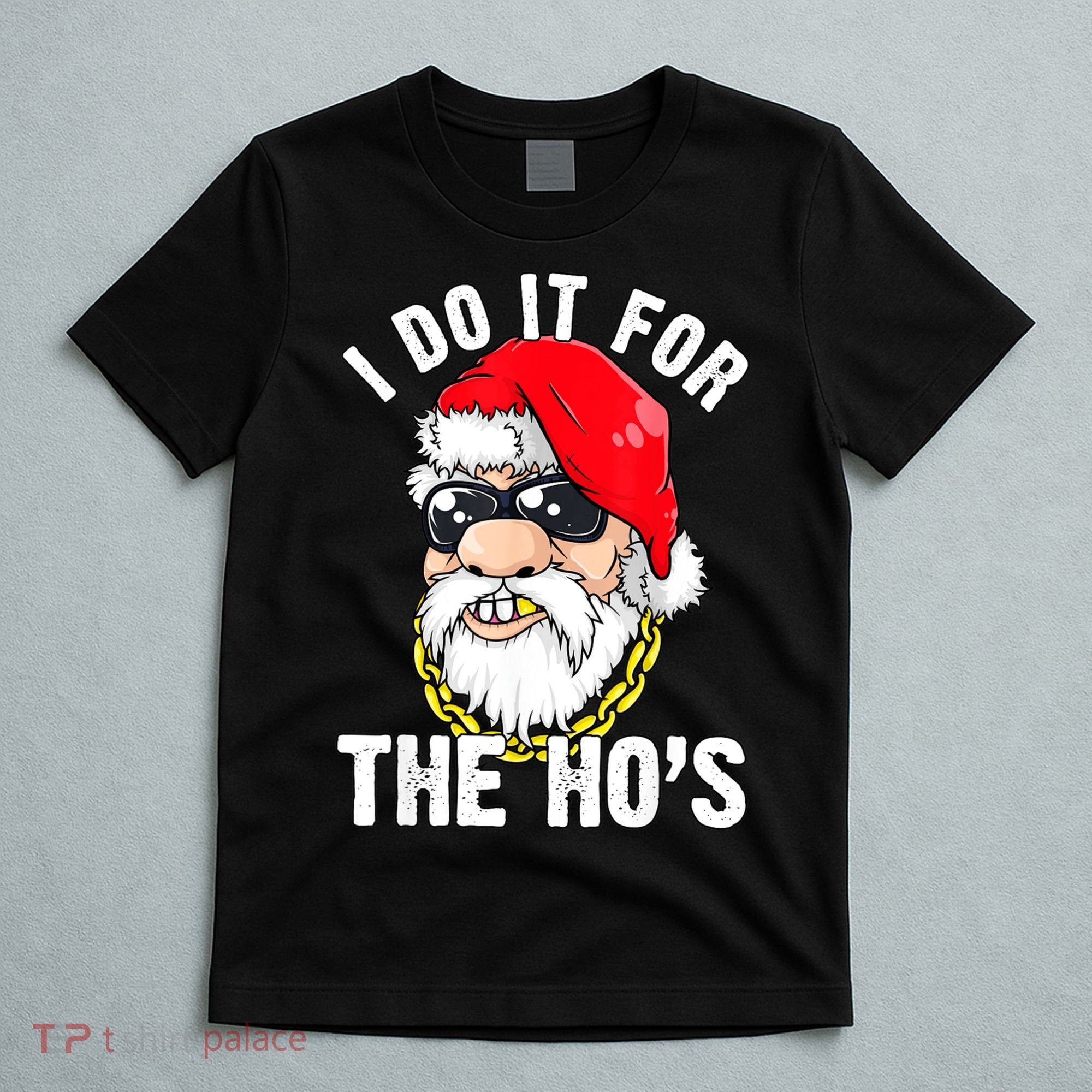 I Do It For The Hos Ho S Fun Inappropriate Xmas Gift  T-Shirt