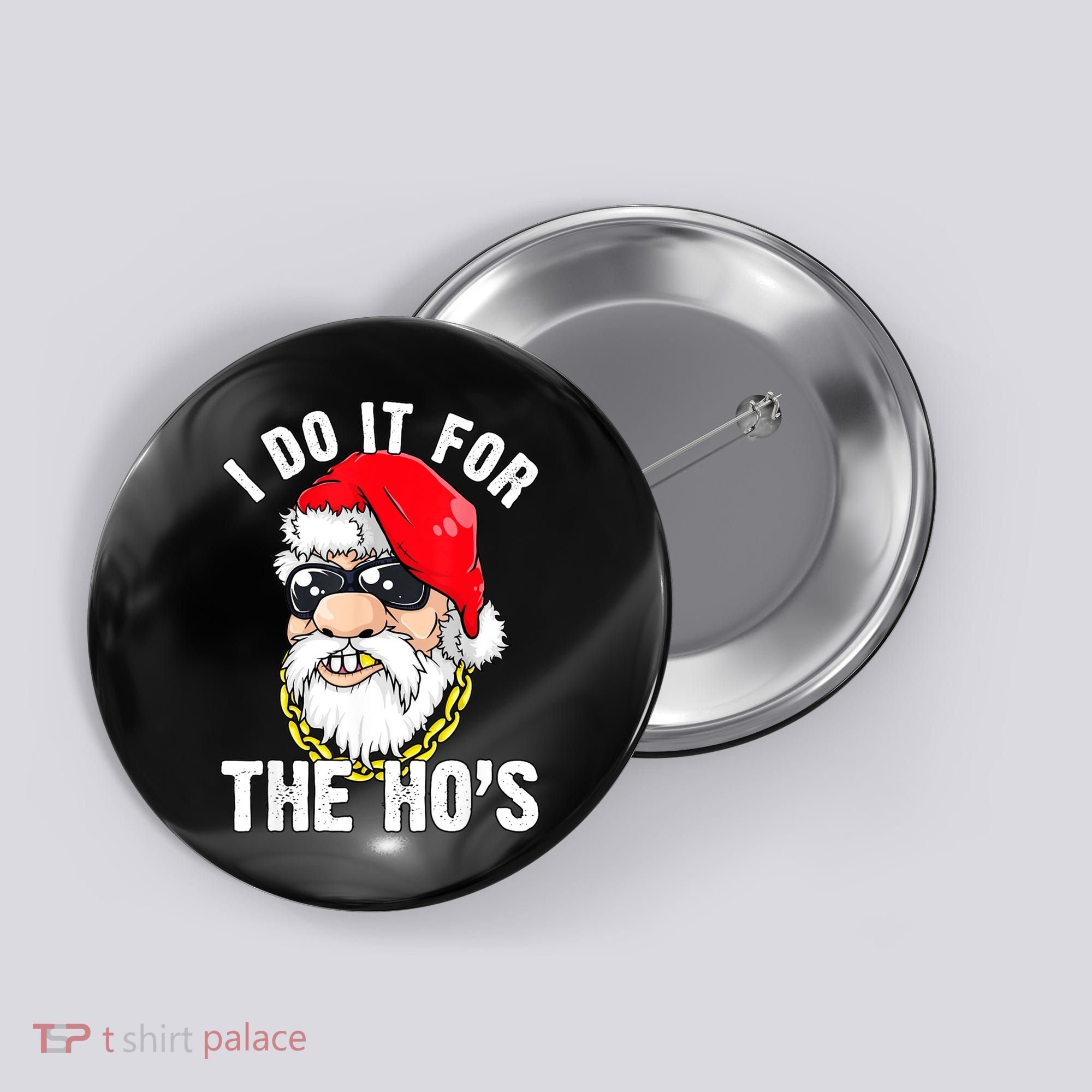 I Do It For The Hos Ho S Fun Inappropriate Xmas Gift  Button