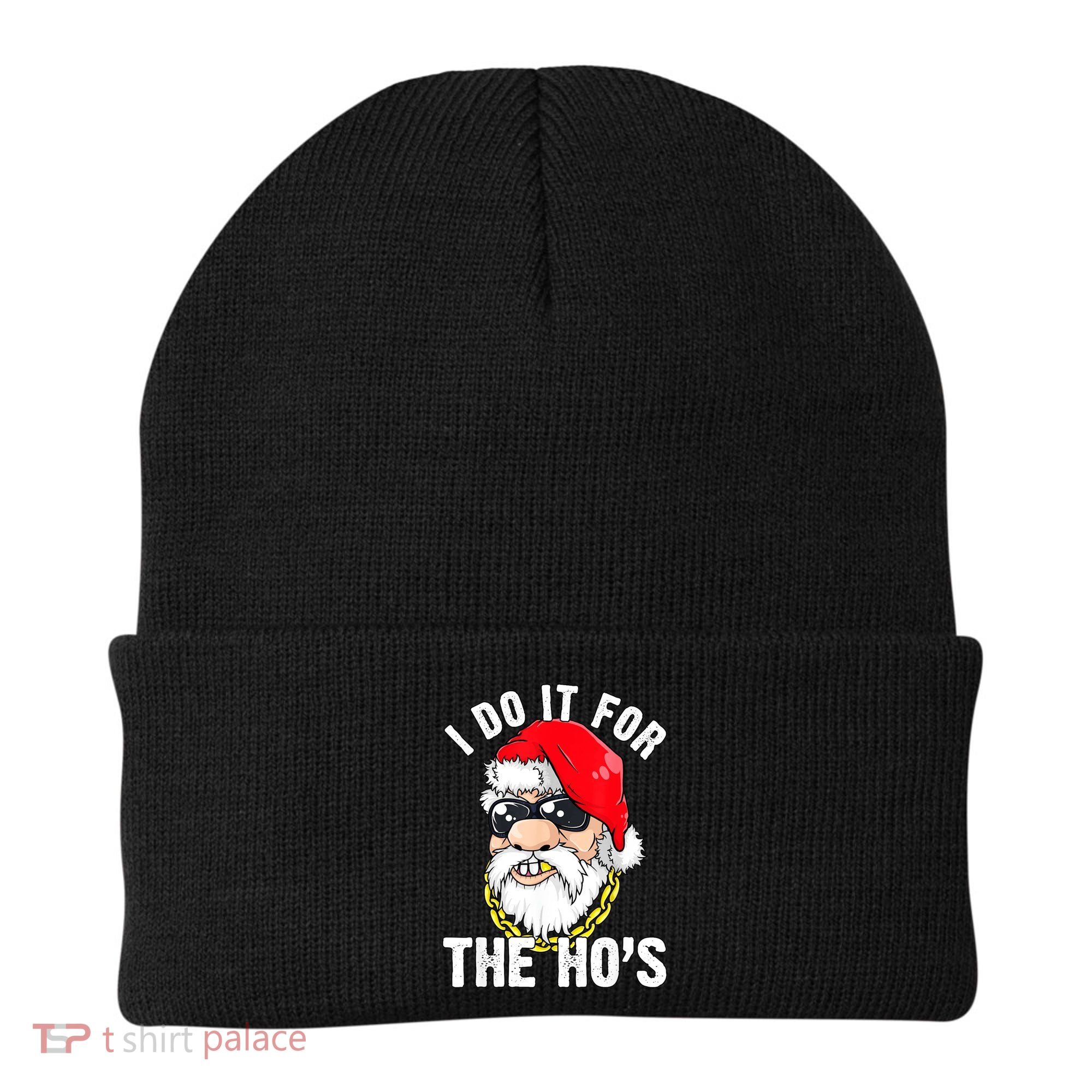 I Do It For The Hos Ho S Fun Inappropriate Xmas Gift  Beanie
