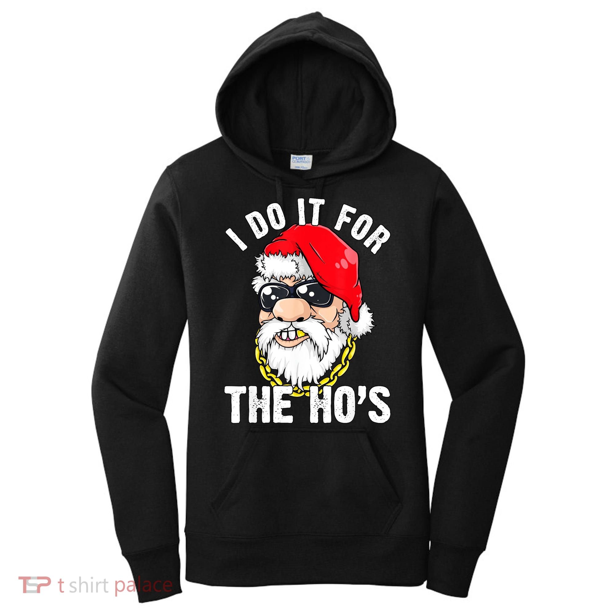 I Do It For The Hos Ho S Fun Inappropriate Xmas Gift  Women's Hoodie