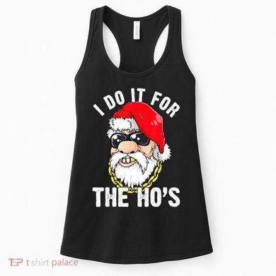 I Do It For The Hos Ho S Fun Inappropriate Xmas Gift  Women's Tank Top