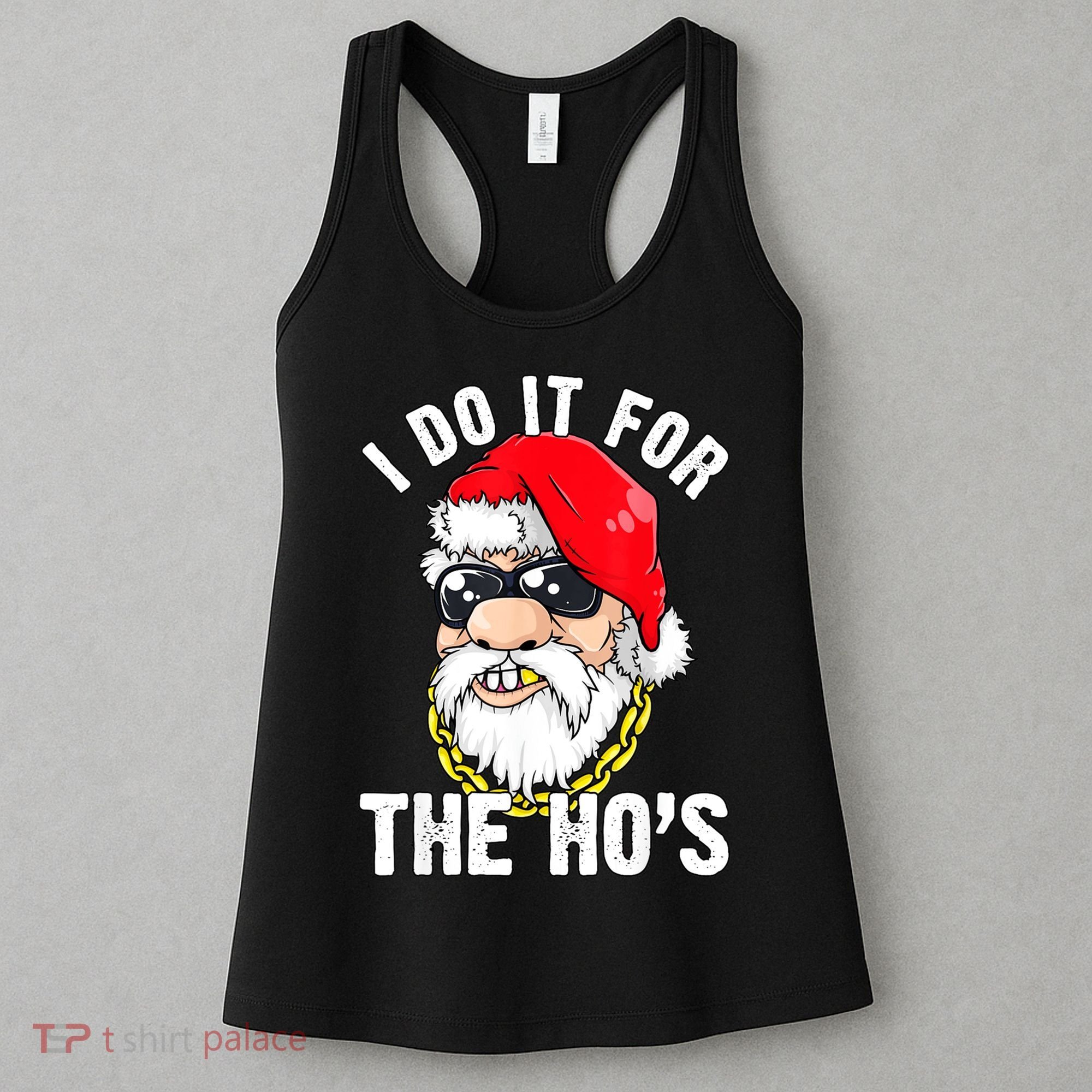 I Do It For The Hos Ho S Fun Inappropriate Xmas Gift  Women's Tank Top