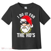 I Do It For The Hos Ho S Fun Inappropriate Xmas Gift  Toddler T-Shirt thumb 0
