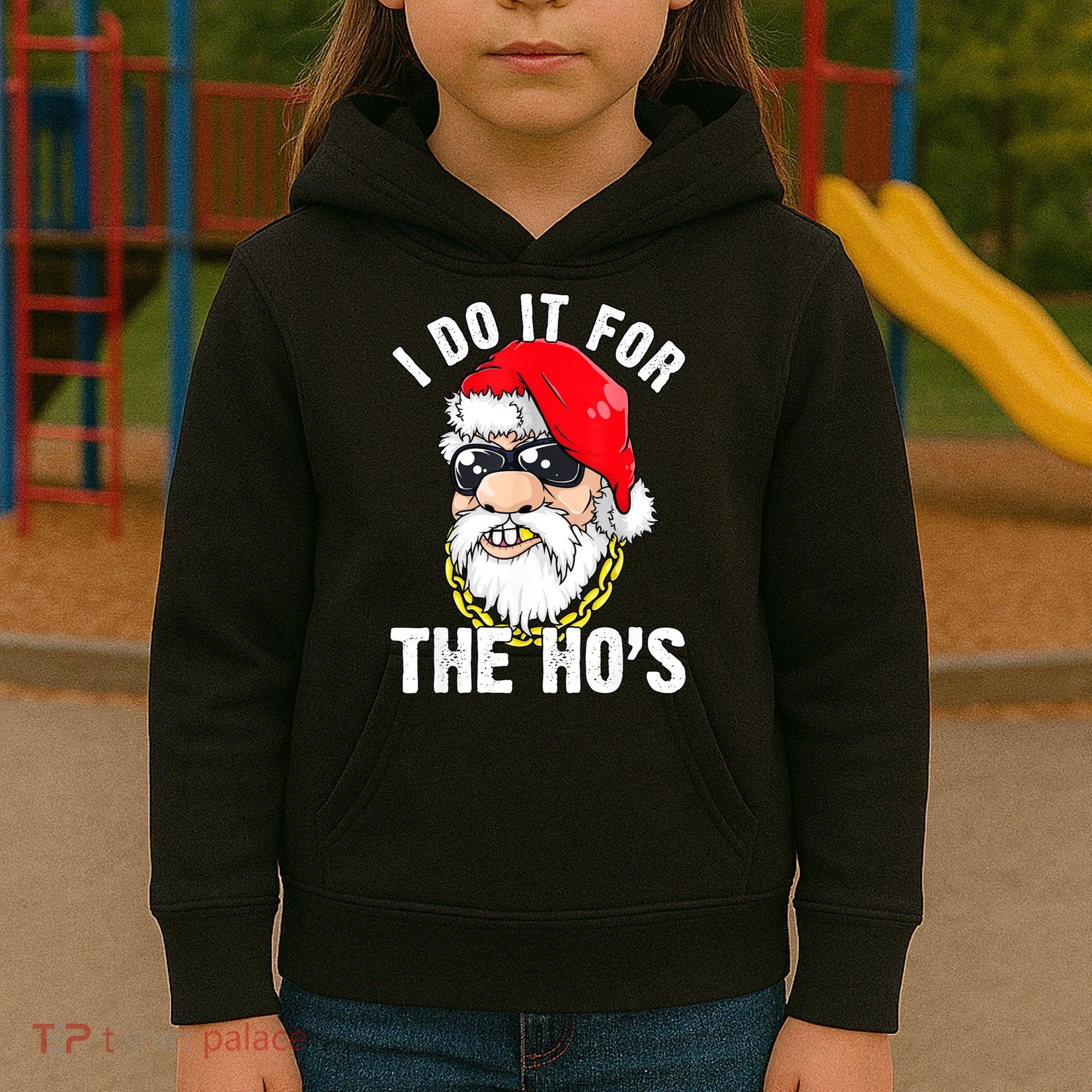 I Do It For The Hos Ho S Fun Inappropriate Xmas Gift  Kids Hoodie
