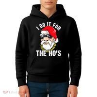 I Do It For The Hos Ho S Fun Inappropriate Xmas Gift  Kids Hoodie thumb 4