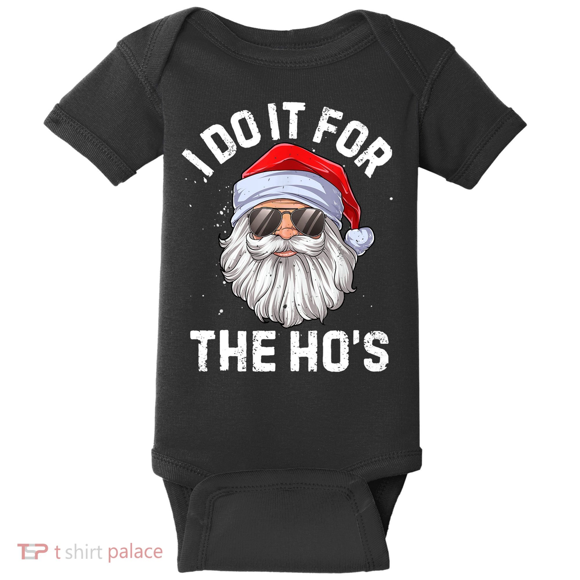 I Do It For The Ho's Funny Inappropriate Christmas Men Santa TShirt Baby Bodysuit