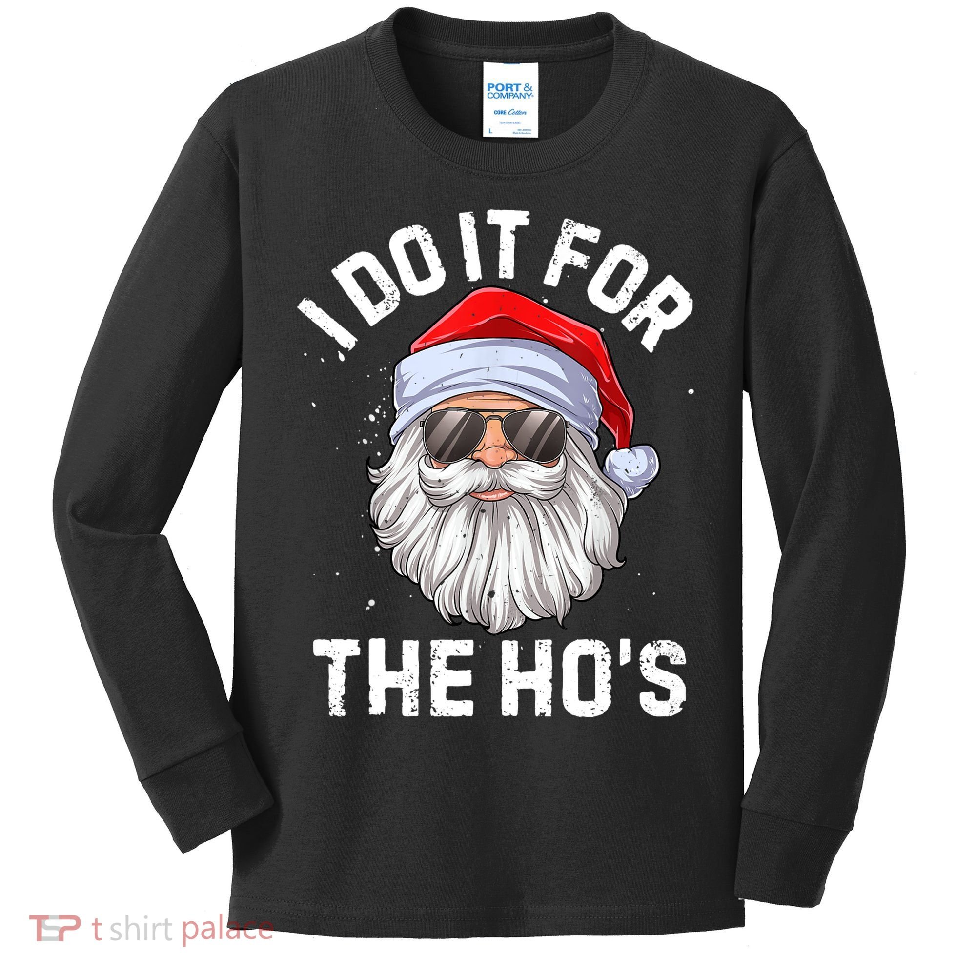 I Do It For The Ho's Funny Inappropriate Christmas Men Santa TShirt Kids Long Sleeve Shirt