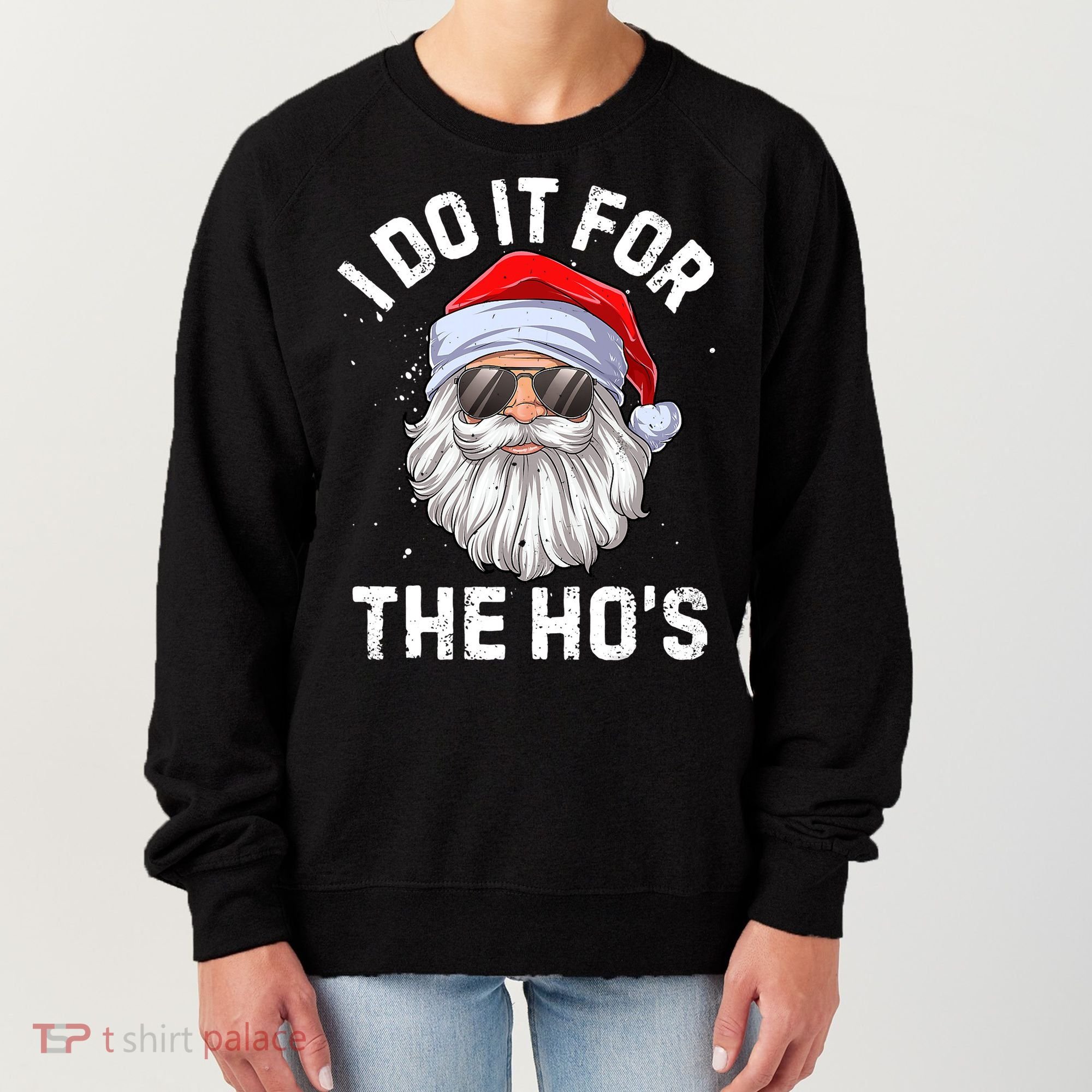 I Do It For The Ho's Funny Inappropriate Christmas Santa Women's Sweatshirt