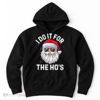 I Do It For The Ho's Funny Inappropriate Christmas Santa Hoodie thumb 0