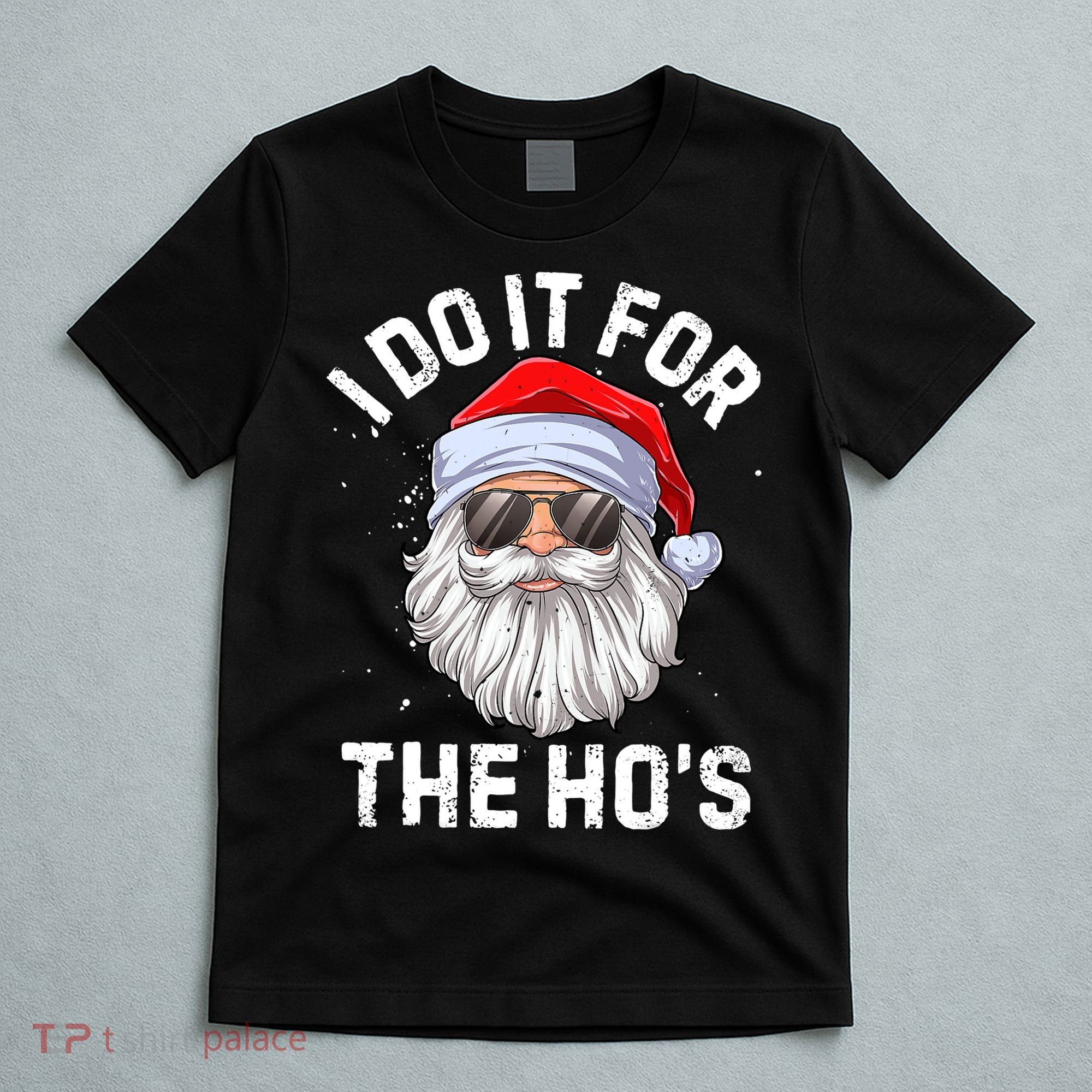 I Do It For The Ho's Funny Inappropriate Christmas Santa T-Shirt