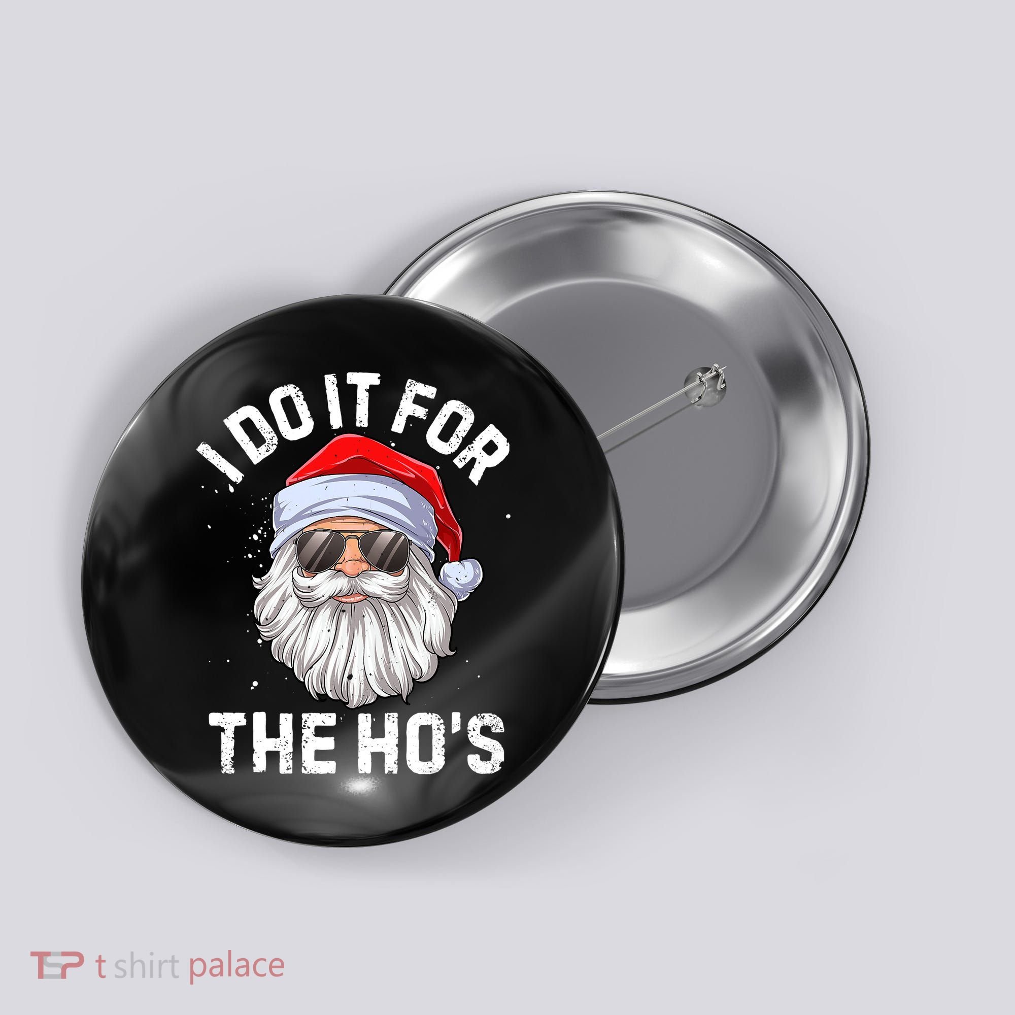 I Do It For The Ho's Funny Inappropriate Christmas Santa Button