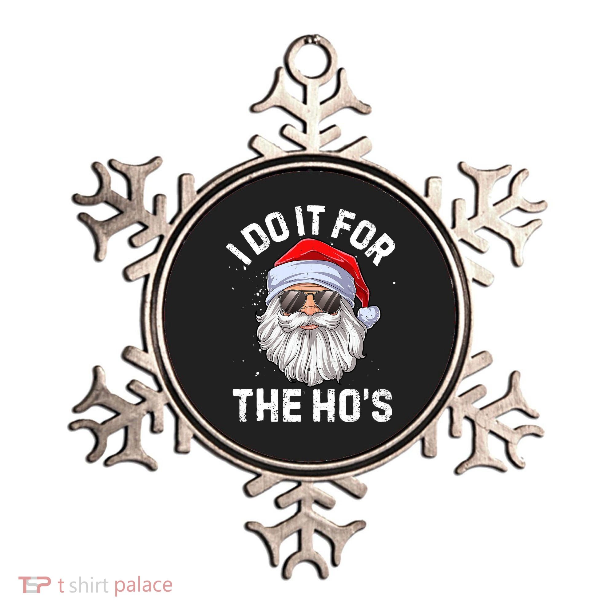 I Do It For The Ho's Funny Inappropriate Christmas Santa Ornament