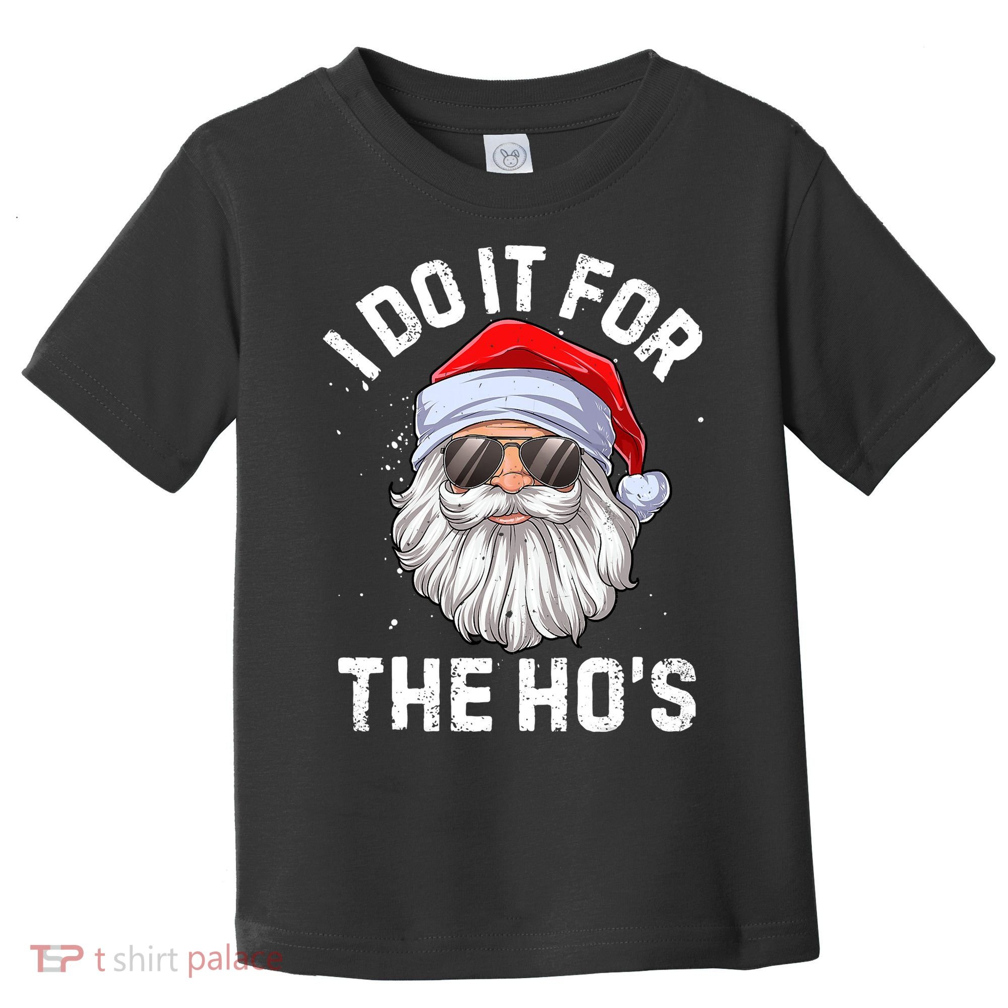 I Do It For The Ho's Funny Inappropriate Christmas Santa Toddler T-Shirt