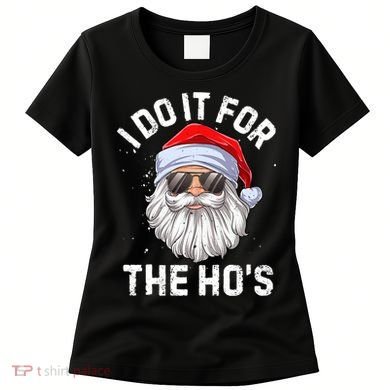 I Do It For The Ho's Funny Inappropriate Christmas Santa Women's T-Shirt