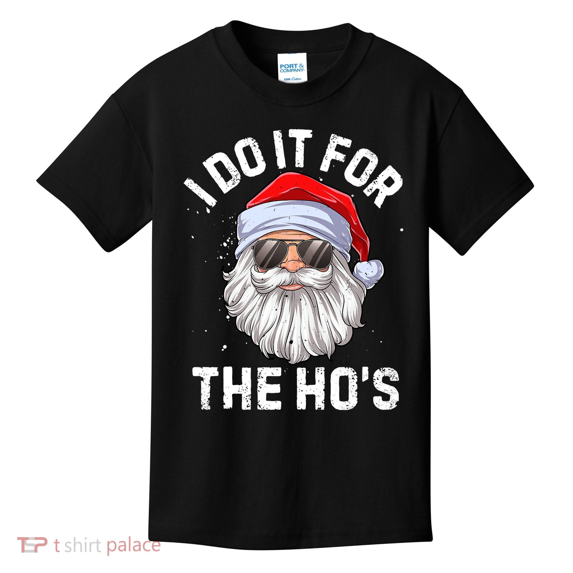 I Do It For The Ho's Funny Inappropriate Christmas Santa Kids T-Shirt
